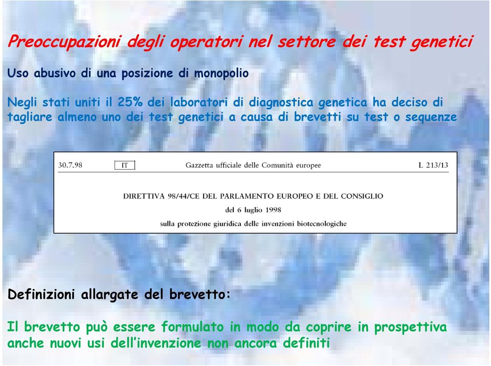 test genetici a causa di brevetti su test o sequenze Definizioni allargate del brevetto: Il brevetto