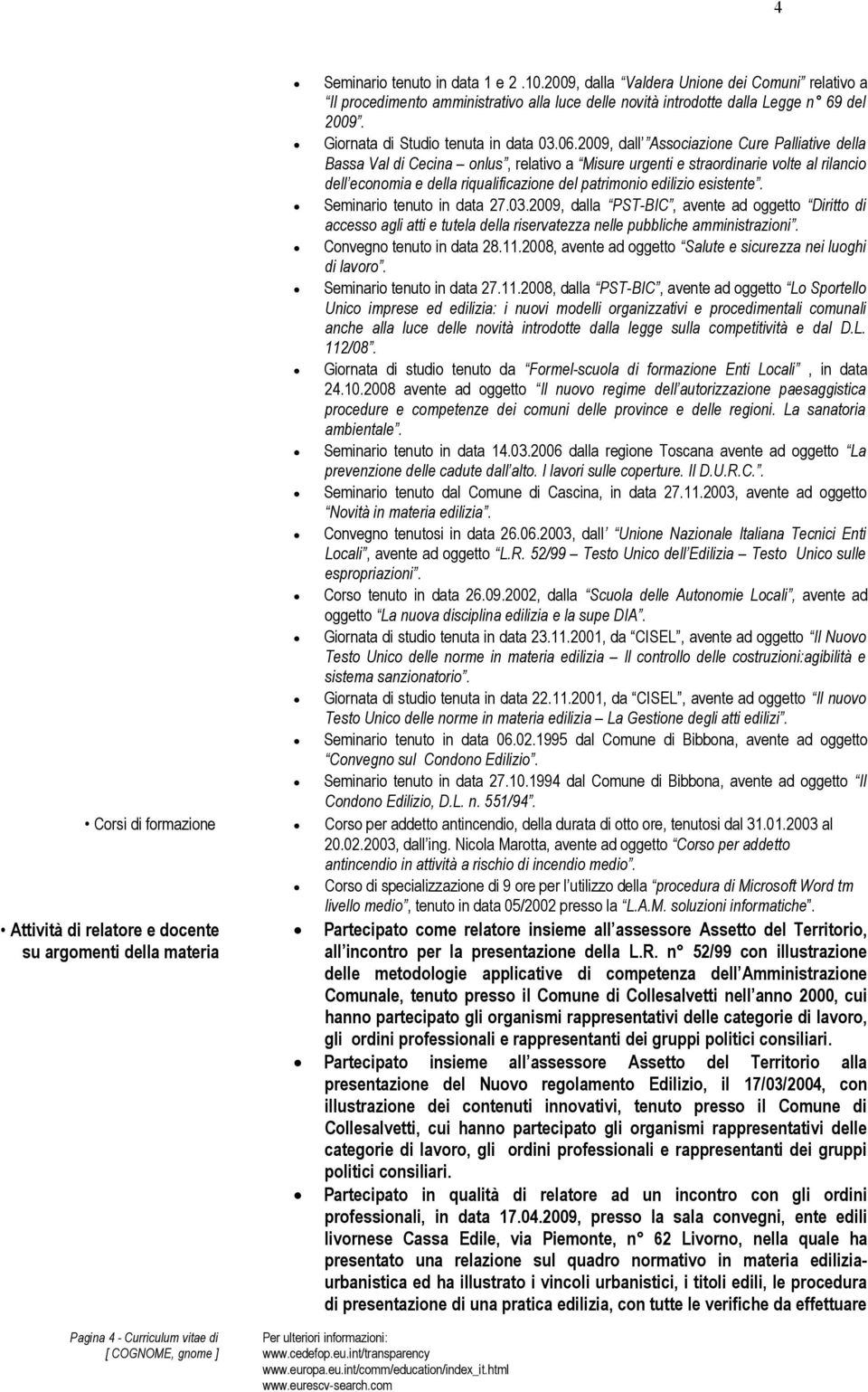 2009, dall Associazione Cure Palliative della Bassa Val di Cecina onlus, relativo a Misure urgenti e straordinarie volte al rilancio dell economia e della riqualificazione del patrimonio edilizio