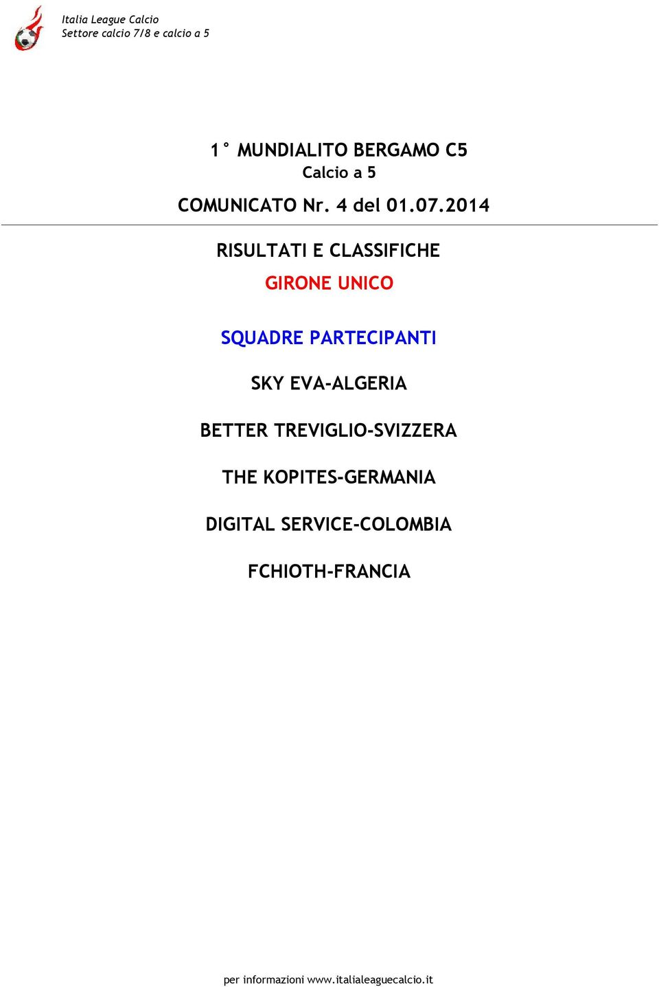 2014 RISULTATI E CLASSIFICHE GIRONE UNICO SQUADRE