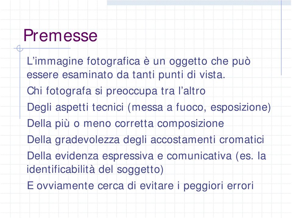 o meno corretta composizione Della gradevolezza degli accostamenti cromatici Della evidenza