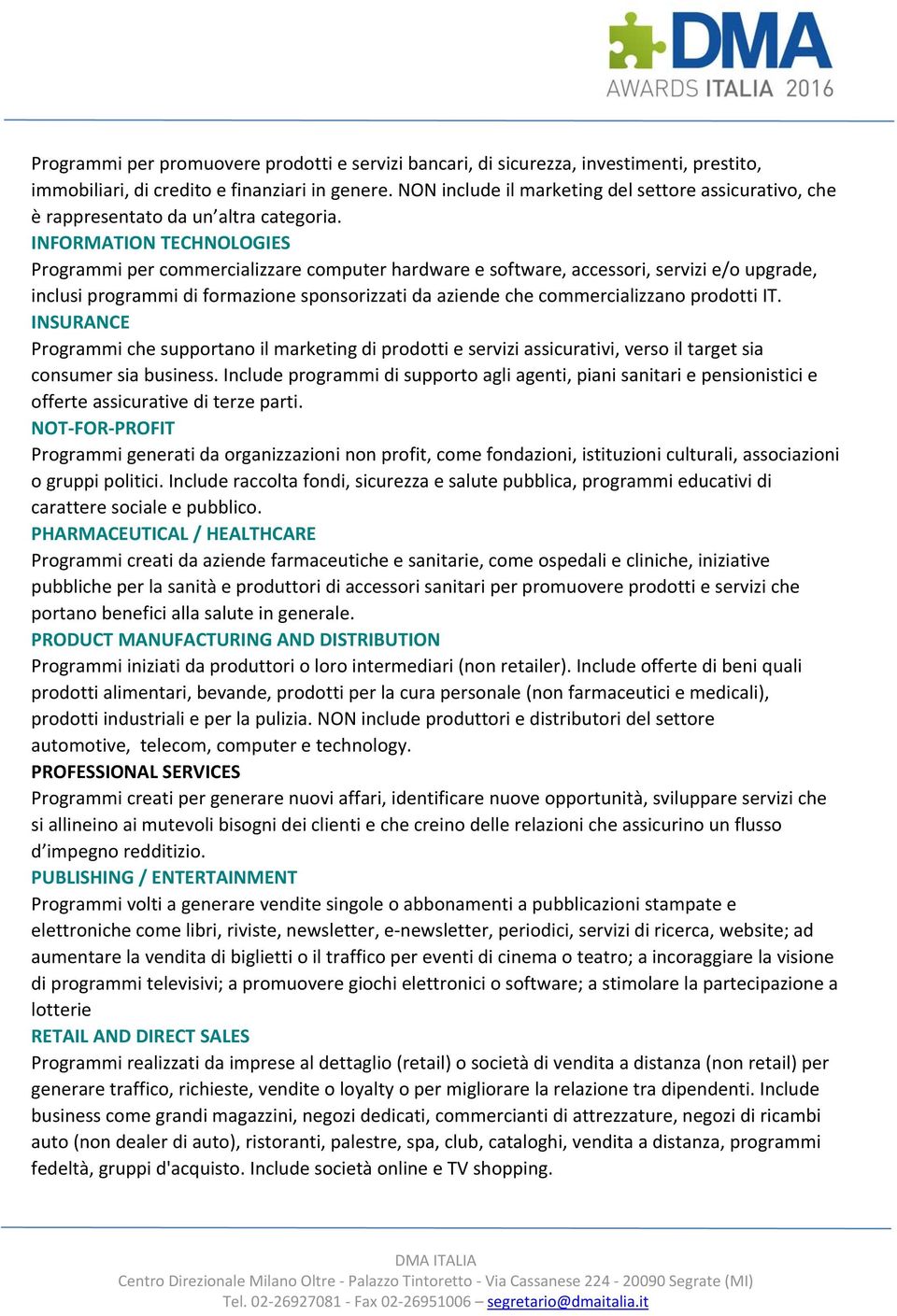 INFORMATION TECHNOLOGIES Programmi per commercializzare computer hardware e software, accessori, servizi e/o upgrade, inclusi programmi di formazione sponsorizzati da aziende che commercializzano