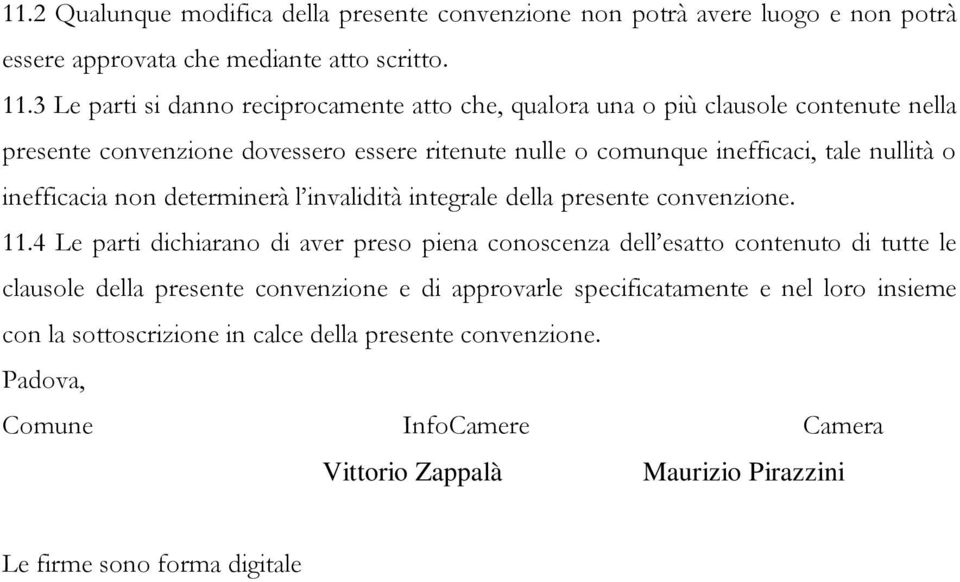 inefficacia non determinerà l invalidità integrale della presente convenzione. 11.