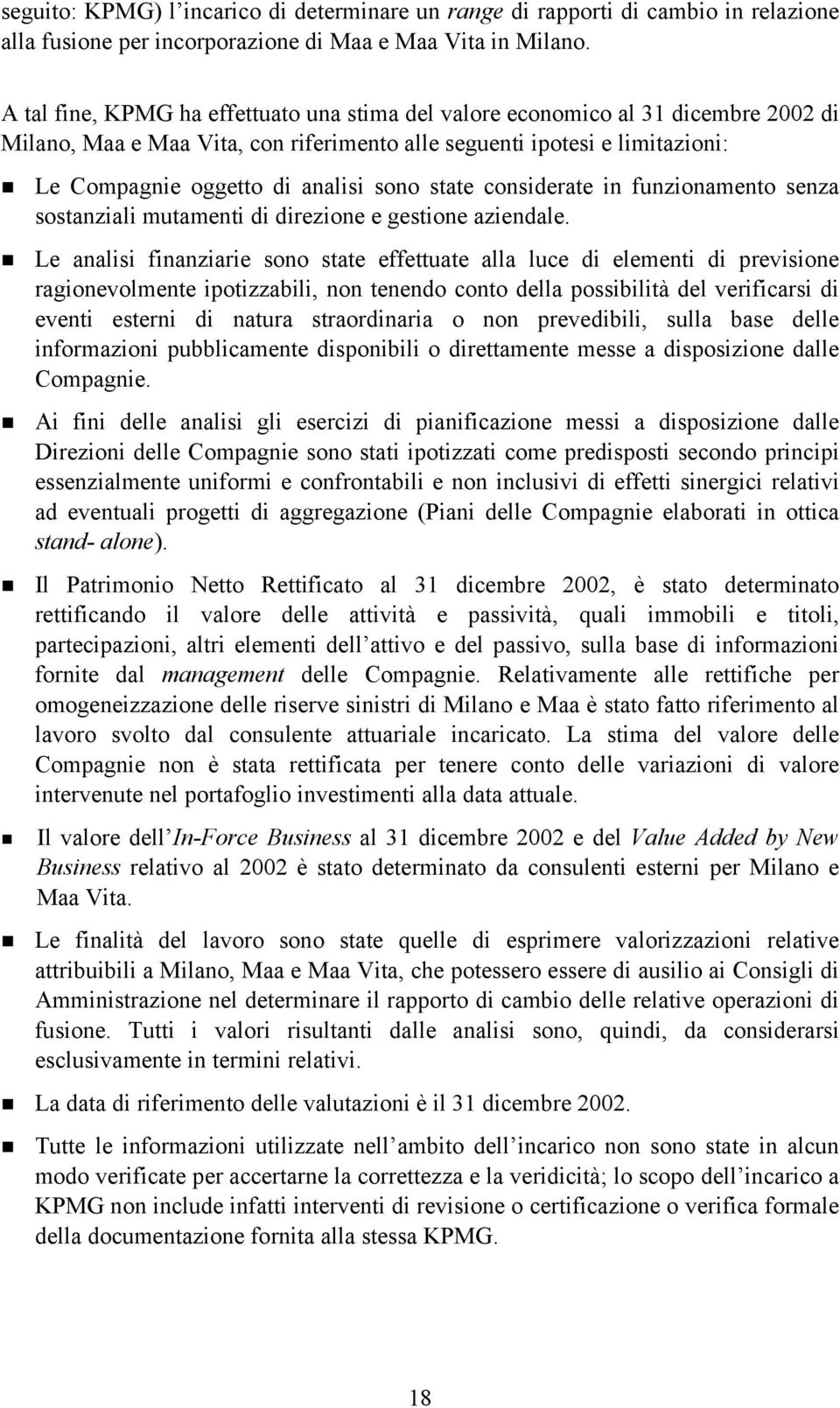 state considerate in funzionamento senza sostanziali mutamenti di direzione e gestione aziendale.