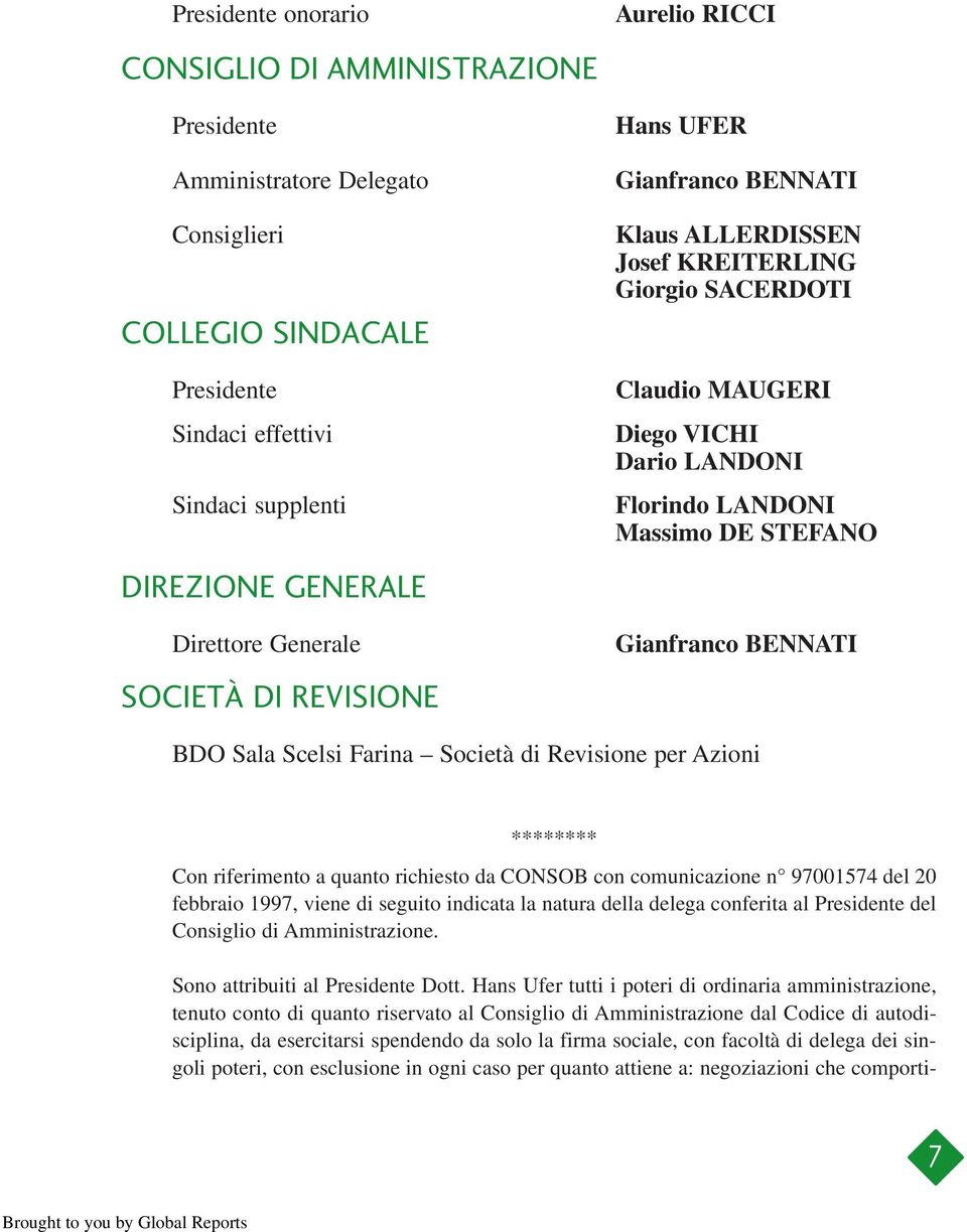 Gianfranco BENNATI BDO Sala Scelsi Farina Società di Revisione per Azioni ******** Con riferimento a quanto richiesto da CONSOB con comunicazione n 97001574 del 20 febbraio 1997, viene di seguito