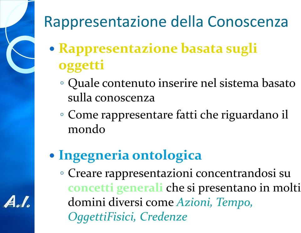 mondo Ingegneria ontologica Creare rappresentazioni concentrandosi su concetti generali