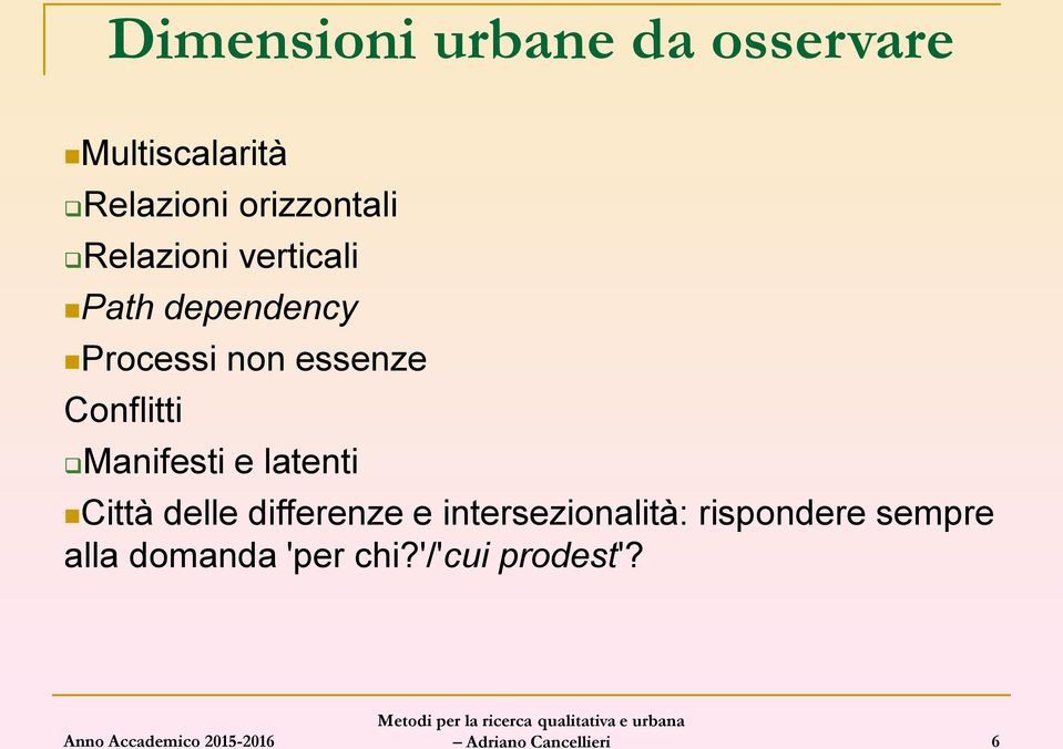 essenze Conflitti Manifesti e latenti Città delle differenze e