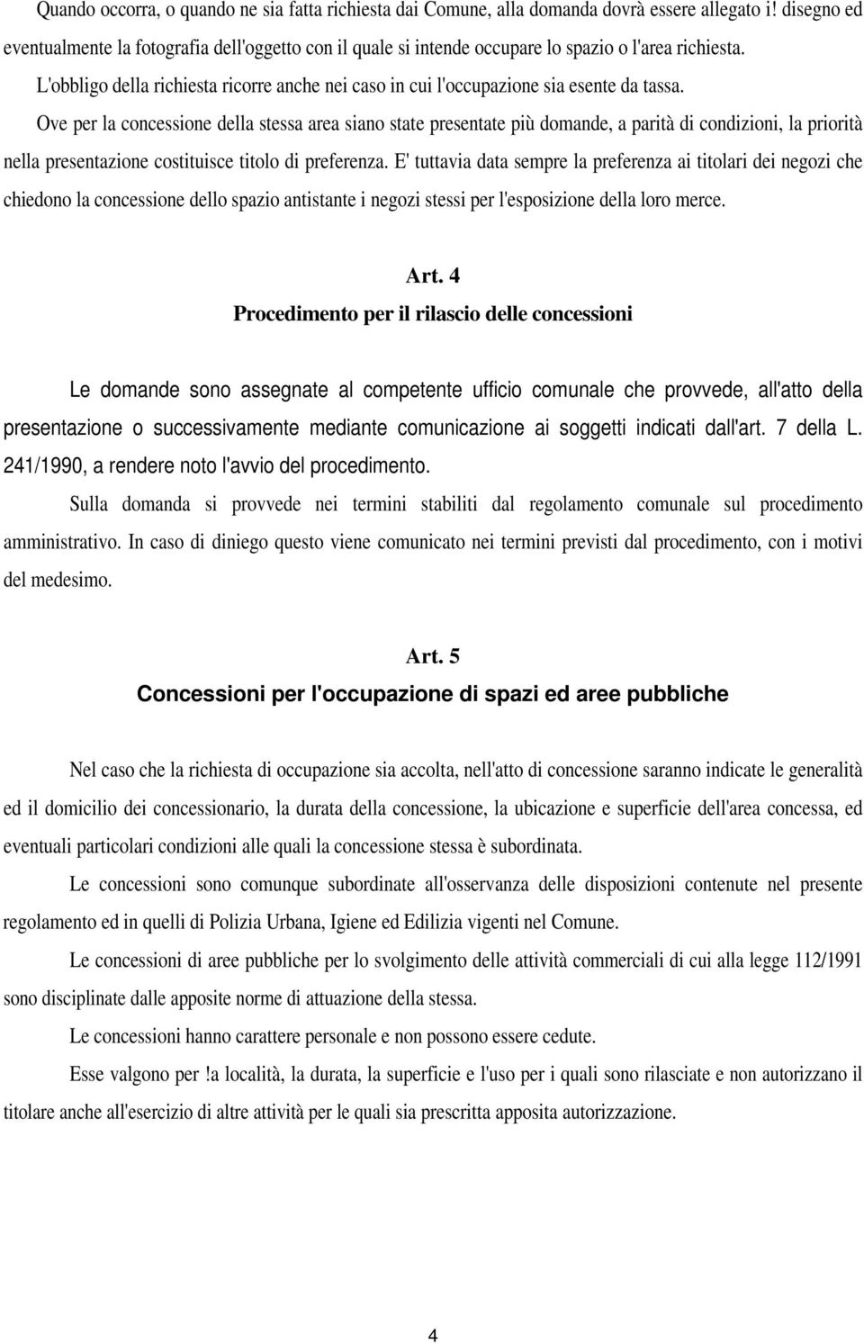 L'obbligo della richiesta ricorre anche nei caso in cui l'occupazione sia esente da tassa.