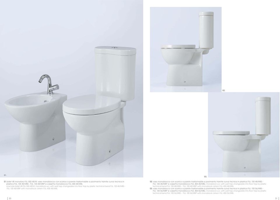 one-hole bidet 48 FUL 48/M; monoblock w.c. with wall trap changeable into floor trap by plastic technical bend FUL 100 48/MBS - FUL 100 48/MBP with monoblock cistern FUL 400 48/MBL 03. 02.