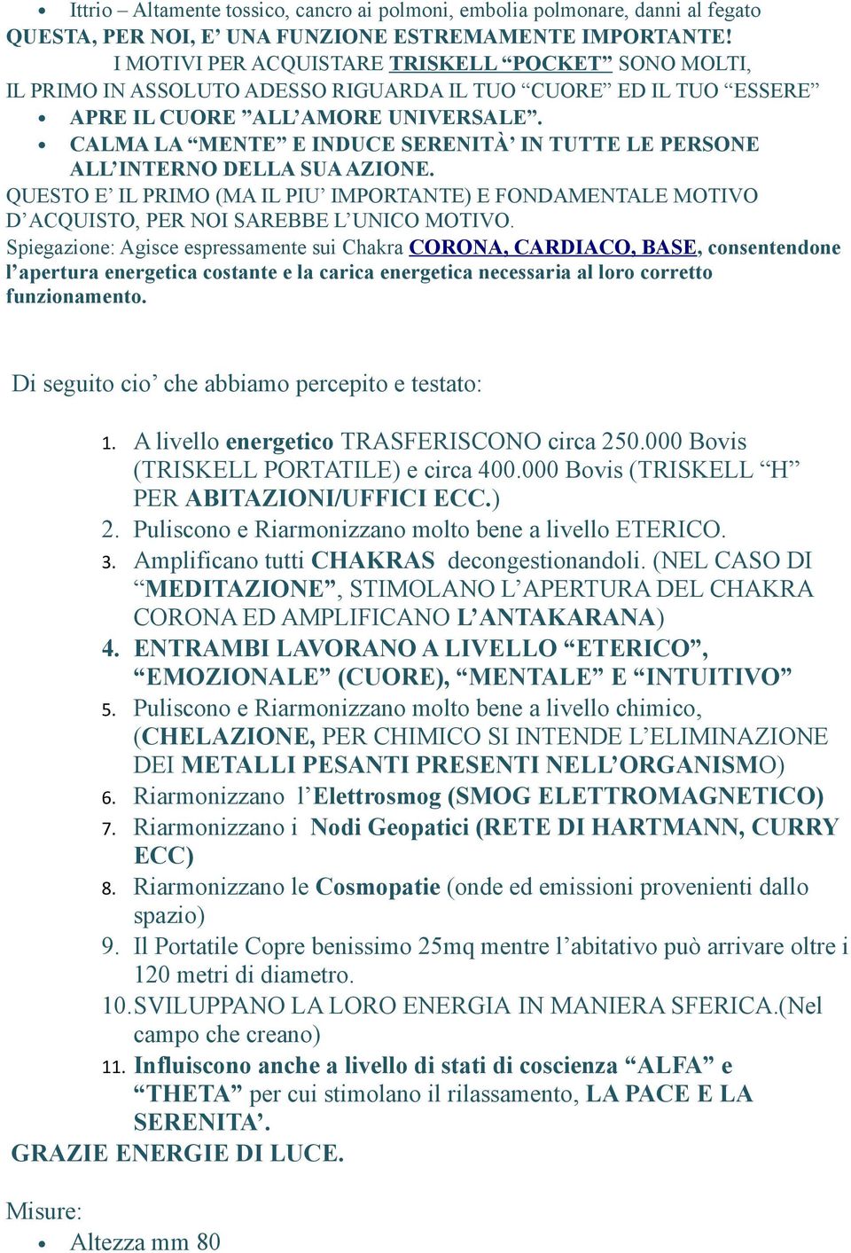 CALMA LA MENTE E INDUCE SERENITÀ IN TUTTE LE PERSONE ALL INTERNO DELLA SUA AZIONE. QUESTO E IL PRIMO (MA IL PIU IMPORTANTE) E FONDAMENTALE MOTIVO D ACQUISTO, PER NOI SAREBBE L UNICO MOTIVO.