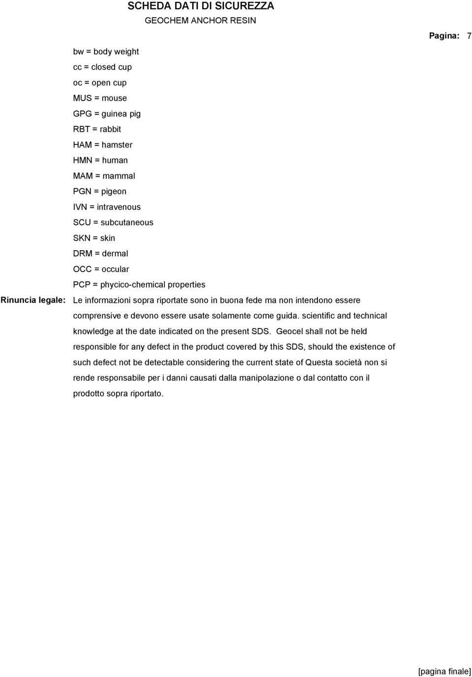 guida. scientific and technical knowledge at the date indicated on the present SDS.