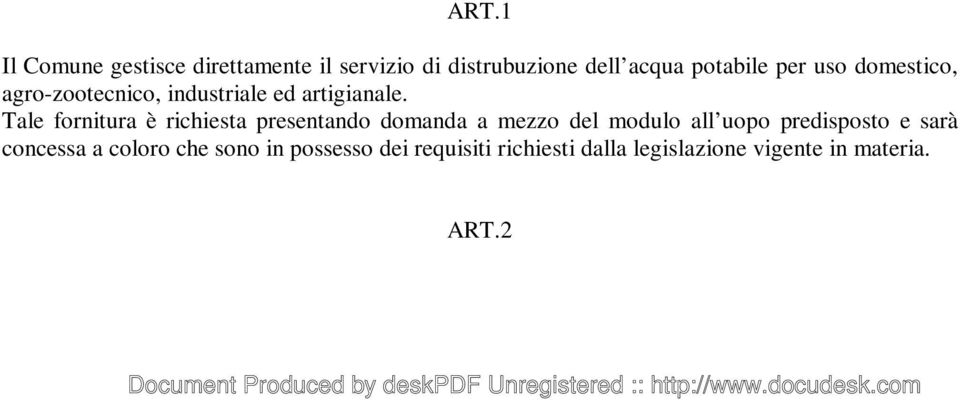 Tale fornitura è richiesta presentando domanda a mezzo del modulo all uopo predisposto