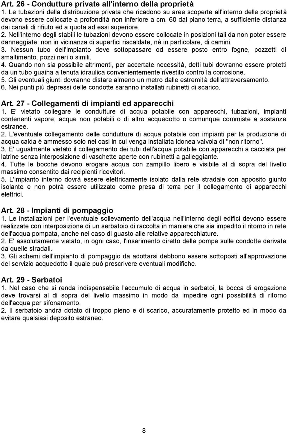 60 dal piano terra, a sufficiente distanza dai canali di rifiuto ed a quota ad essi superiore. 2.