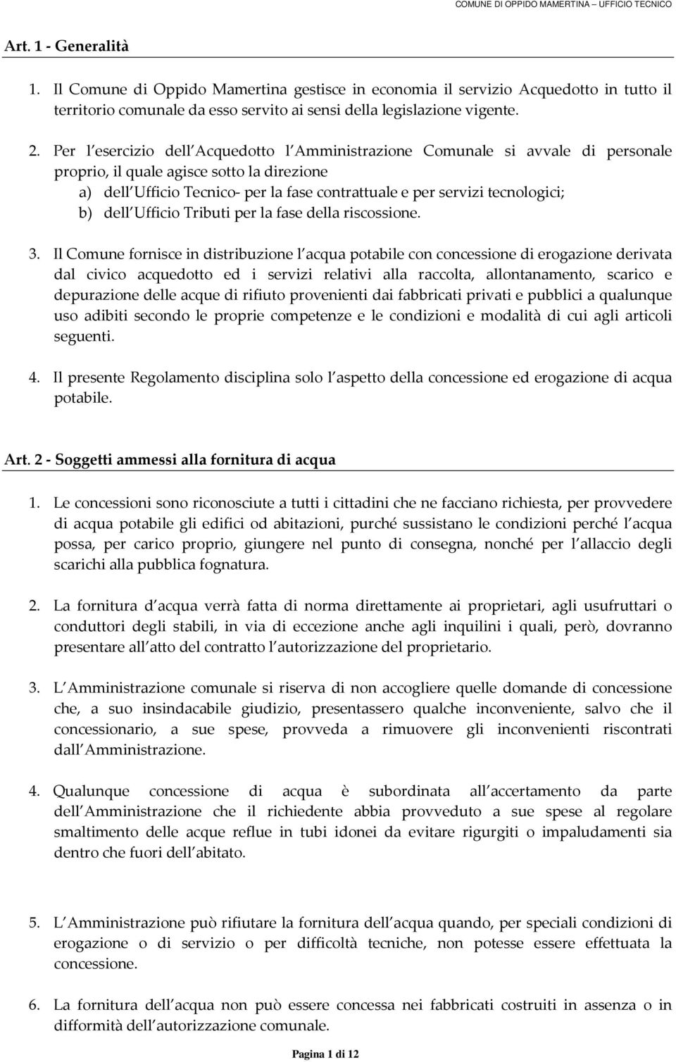 tecnologici; b) dell Ufficio Tributi per la fase della riscossione. 3.