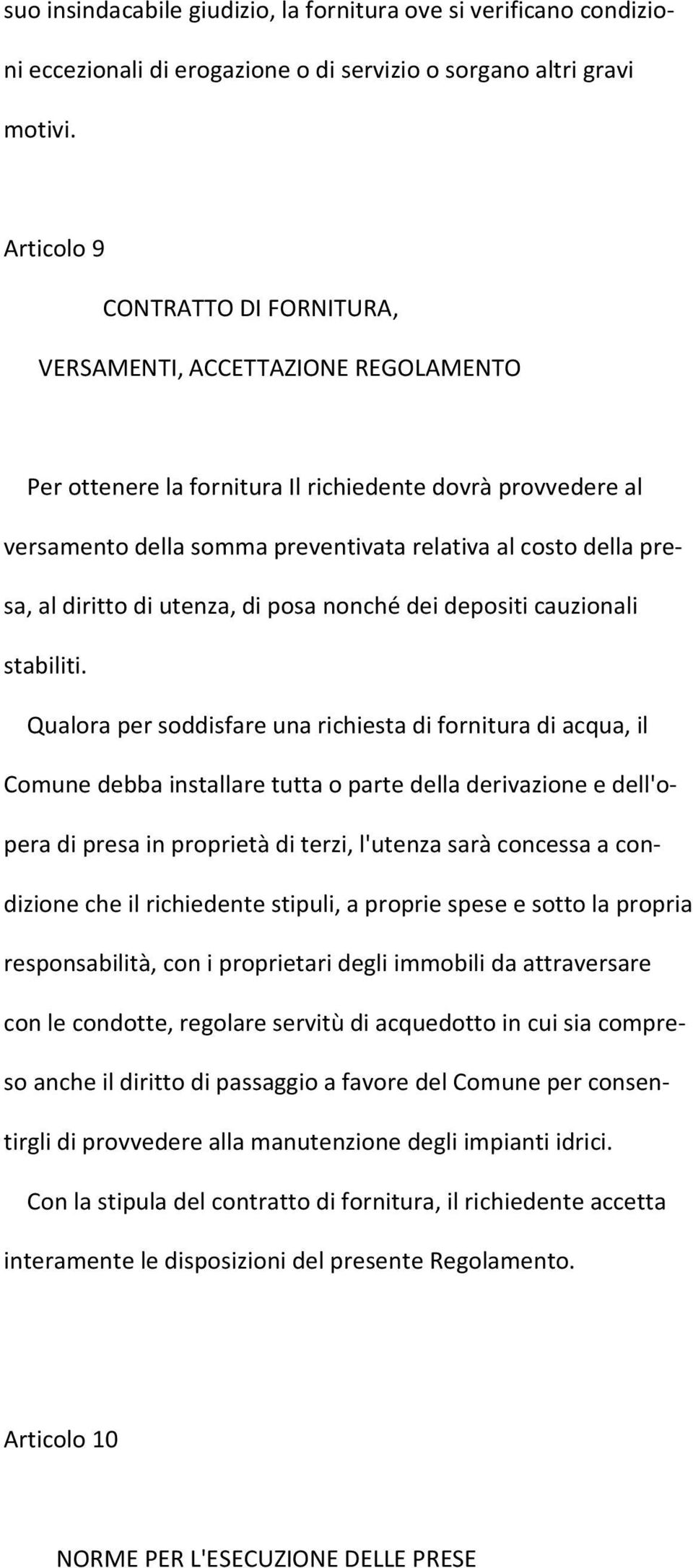 al diritto di utenza, di posa nonché dei depositi cauzionali stabiliti.