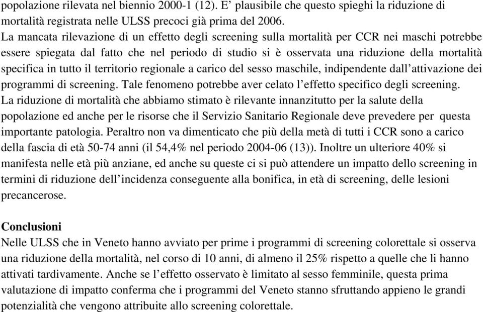 specifica in tutto il territorio regionale a carico del sesso maschile, indipendente dall attivazione dei programmi di screening.