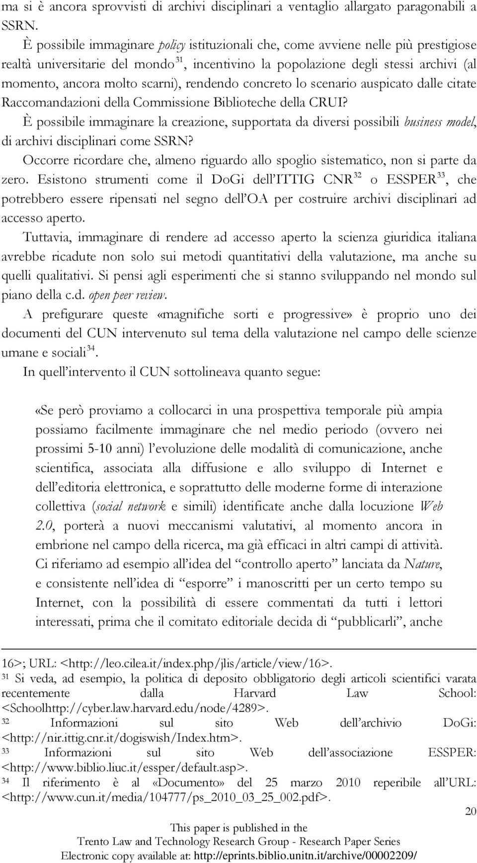 scarni), rendendo concreto lo scenario auspicato dalle citate Raccomandazioni della Commissione Biblioteche della CRUI?