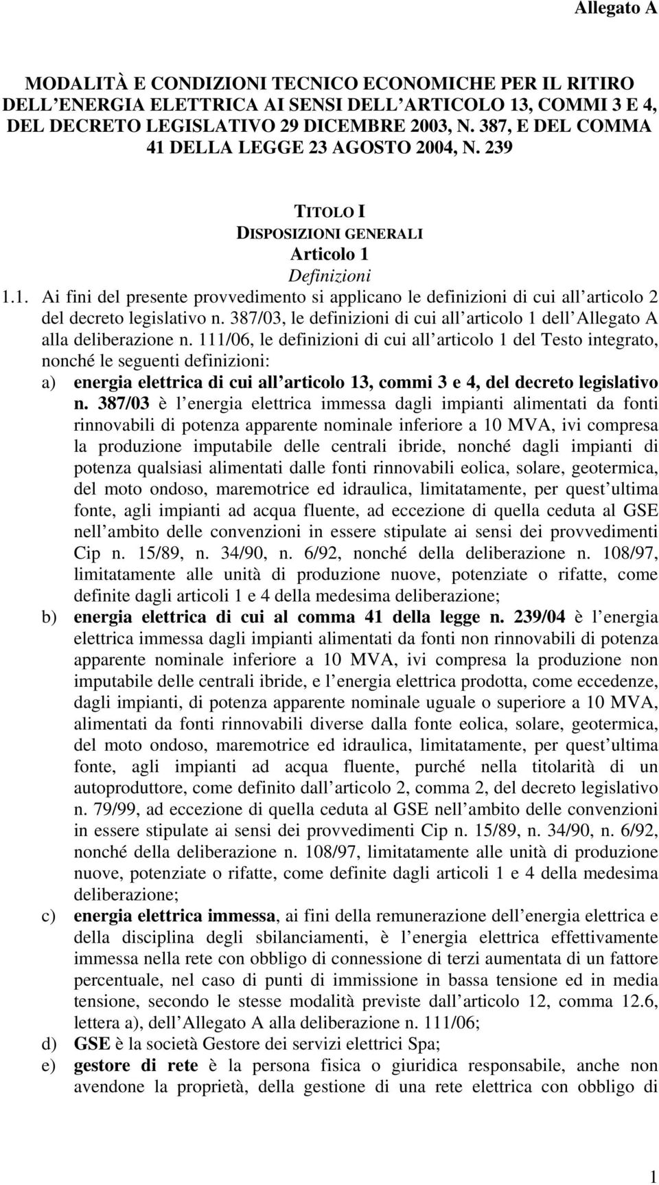 387/03, le definizioni di cui all articolo 1 dell Allegato A alla deliberazione n.