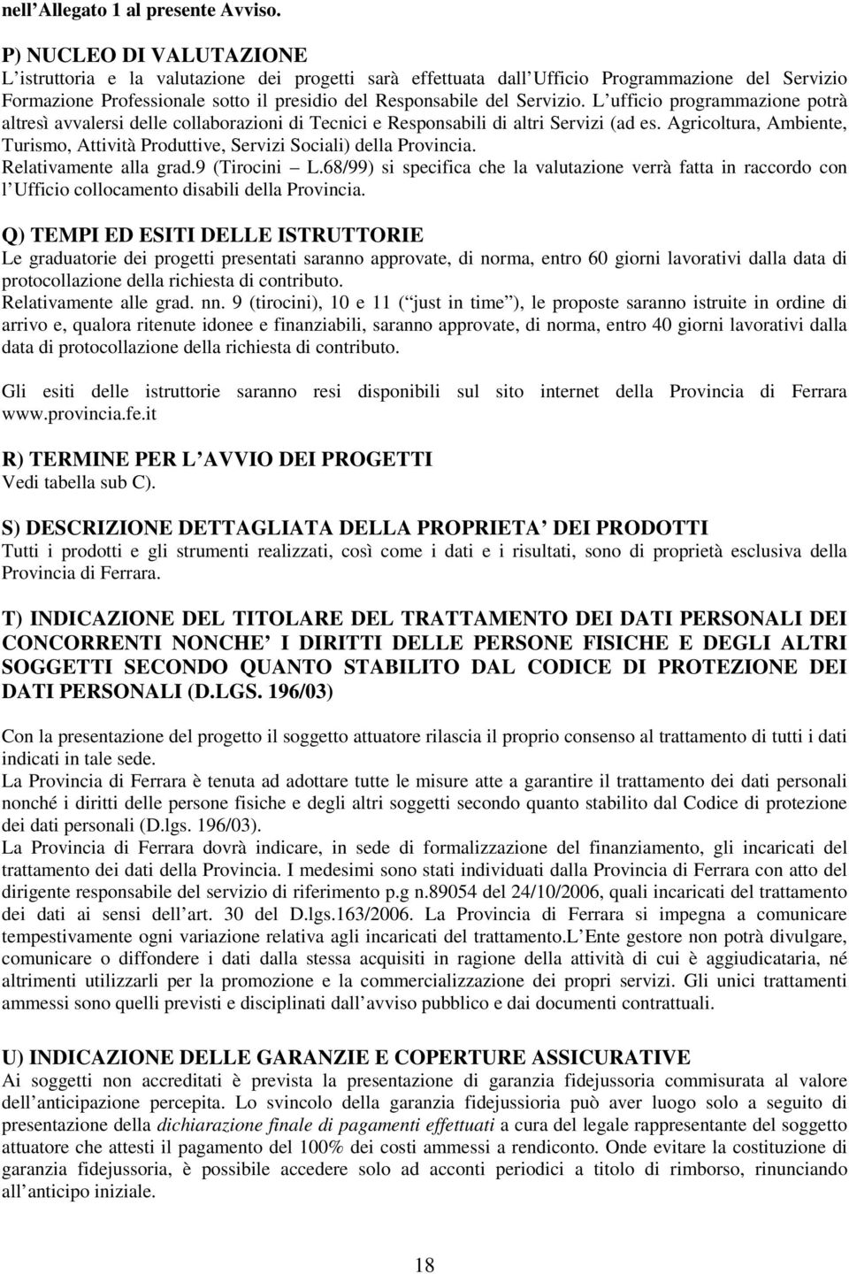 L ufficio programmazione potrà altresì avvalersi delle collaborazioni di Tecnici e Responsabili di altri Servizi (ad es.