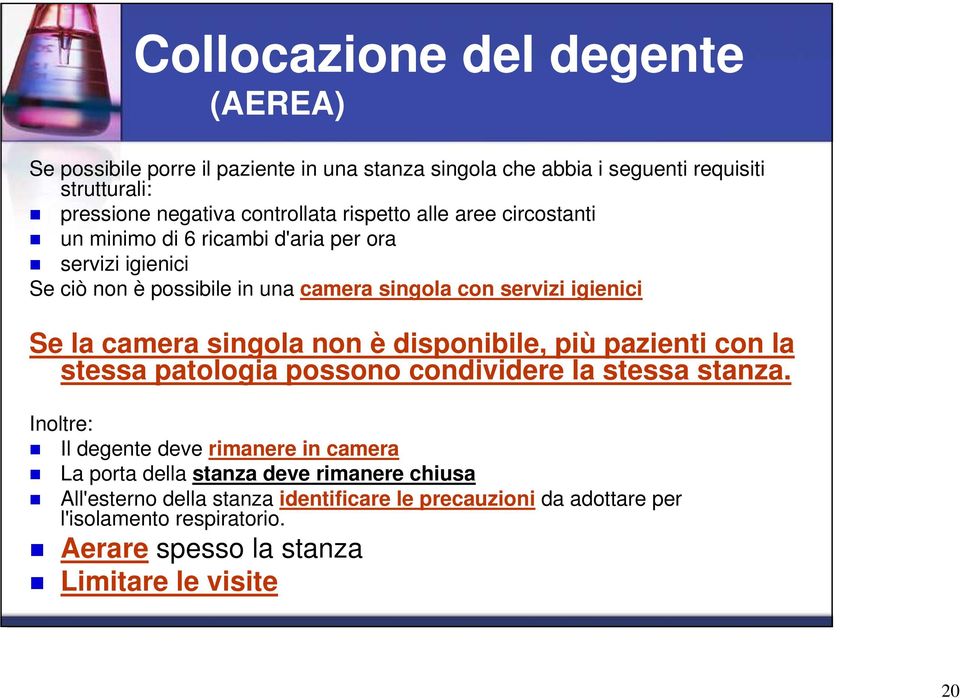 camera singola non è disponibile, più pazienti con la stessa patologia possono condividere la stessa stanza.