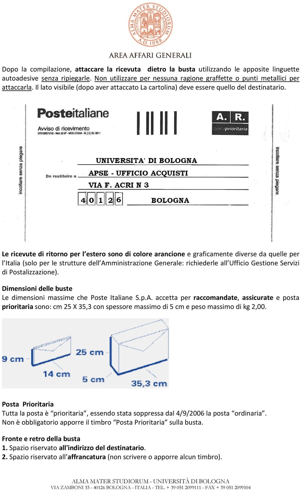 Le ricevute di ritorno per l estero sono di colore arancione e graficamente diverse da quelle per l Italia (solo per le strutture dell Amministrazione Generale: richiederle all Ufficio Gestione