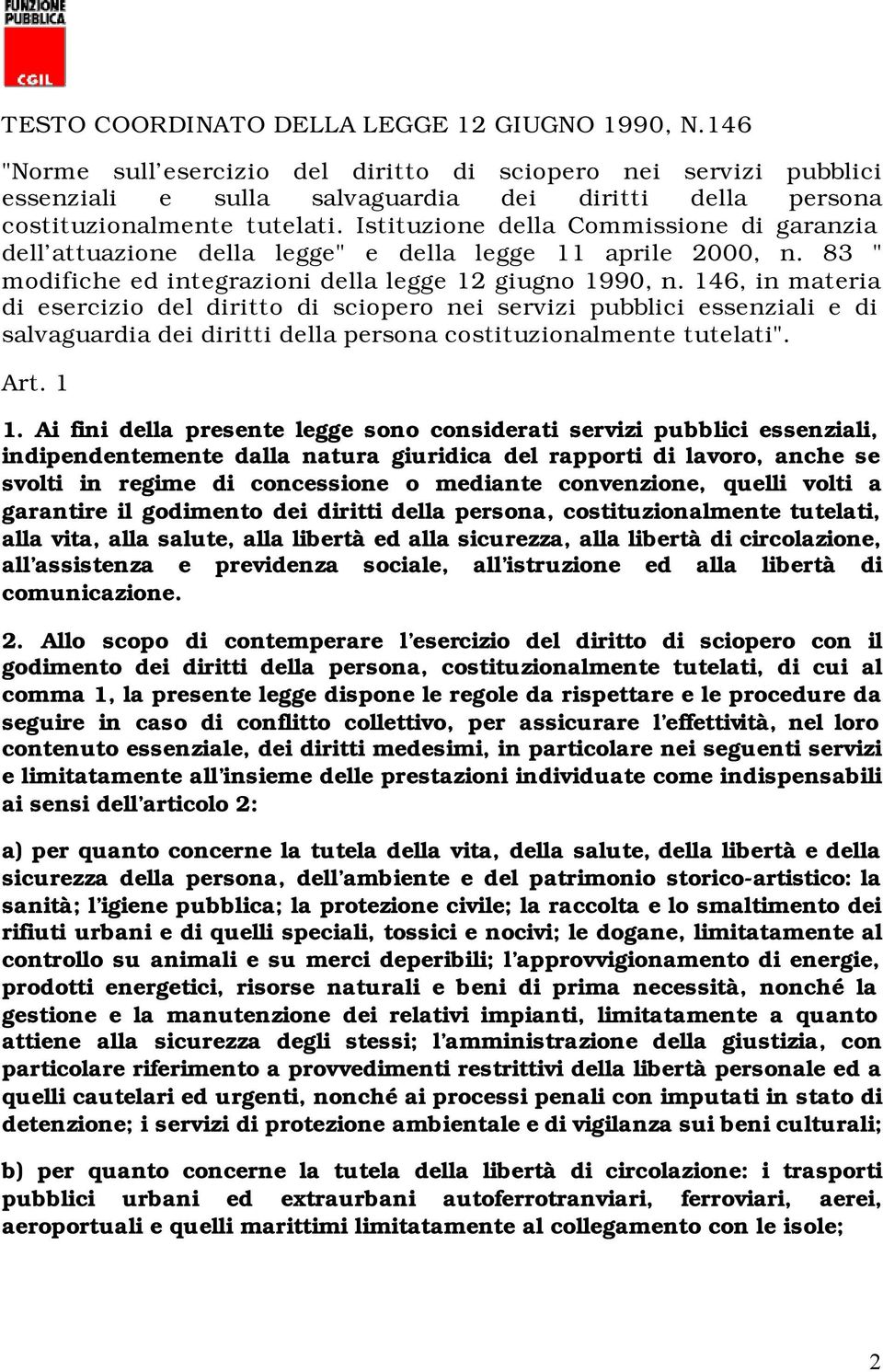 Istituzione della Commissione di garanzia dell attuazione della legge" e della legge 11 aprile 2000, n. 83 " modifiche ed integrazioni della legge 12 giugno 1990, n.