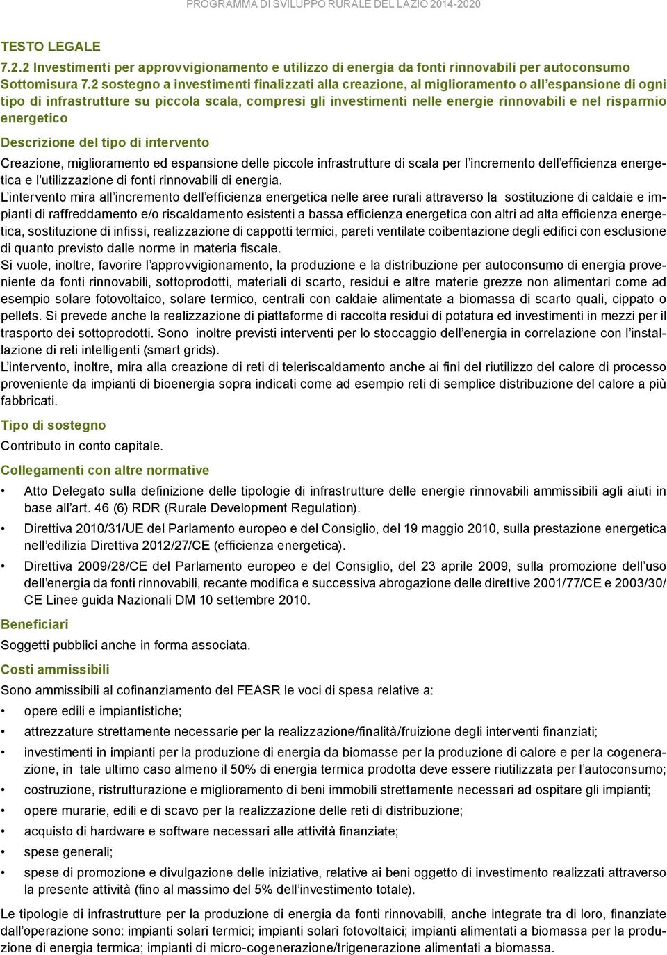 risparmio energetico Descrizione del tipo di intervento Creazione, miglioramento ed espansione delle piccole infrastrutture di scala per l incremento dell efficienza energetica e l utilizzazione di