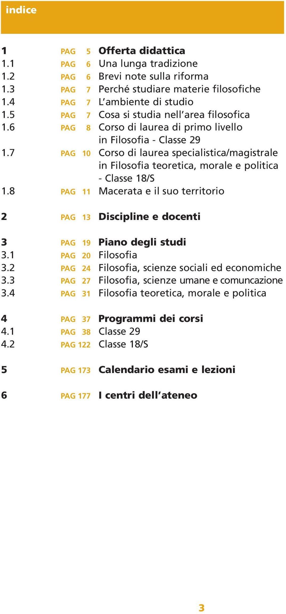 7 PAG 10 Corso di laurea specialistica/magistrale in Filosofia teoretica, morale e politica - Classe 18/S 1.