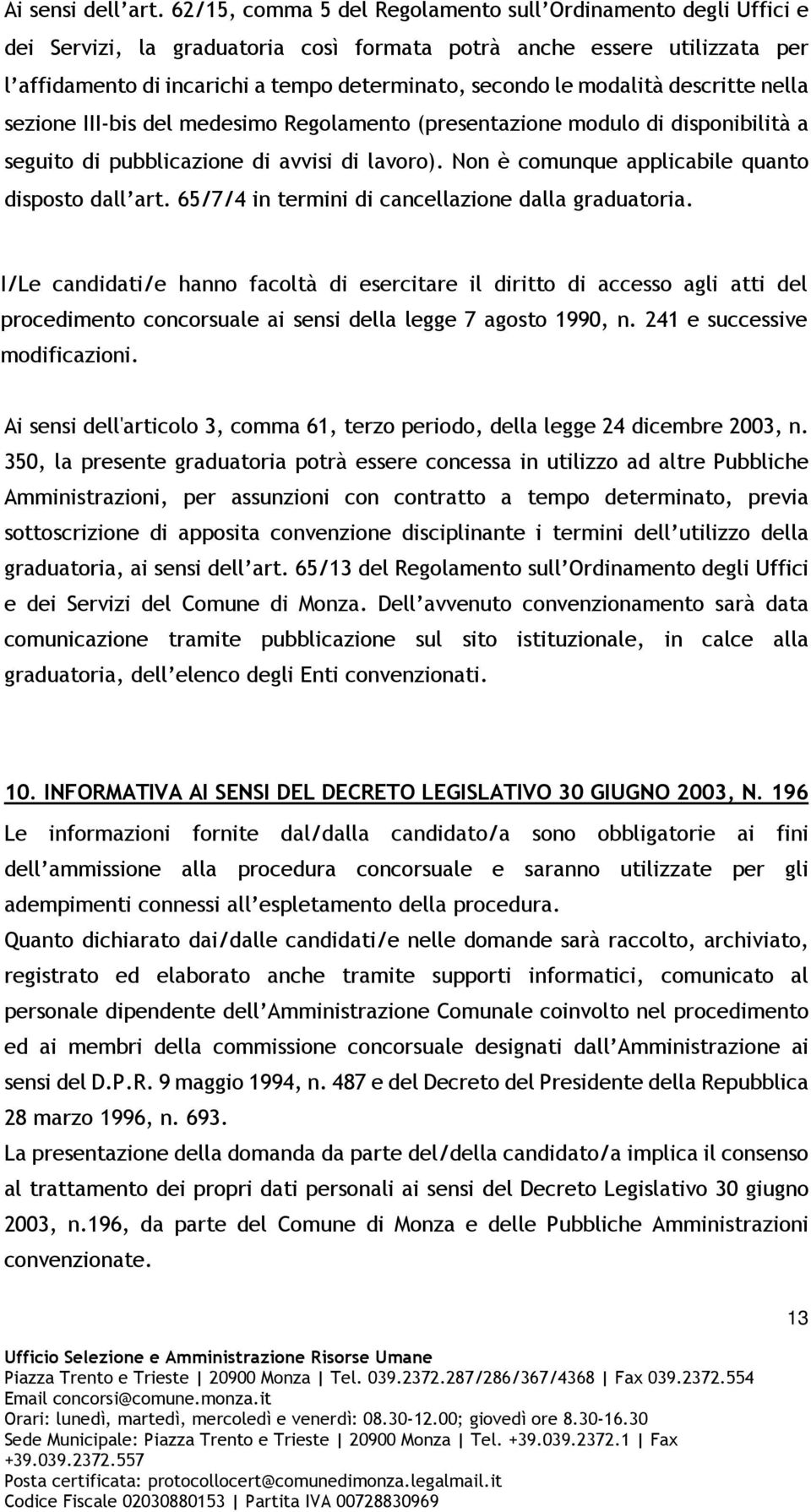 modalità descritte nella sezione III-bis del medesimo Regolamento (presentazione modulo di disponibilità a seguito di pubblicazione di avvisi di lavoro).