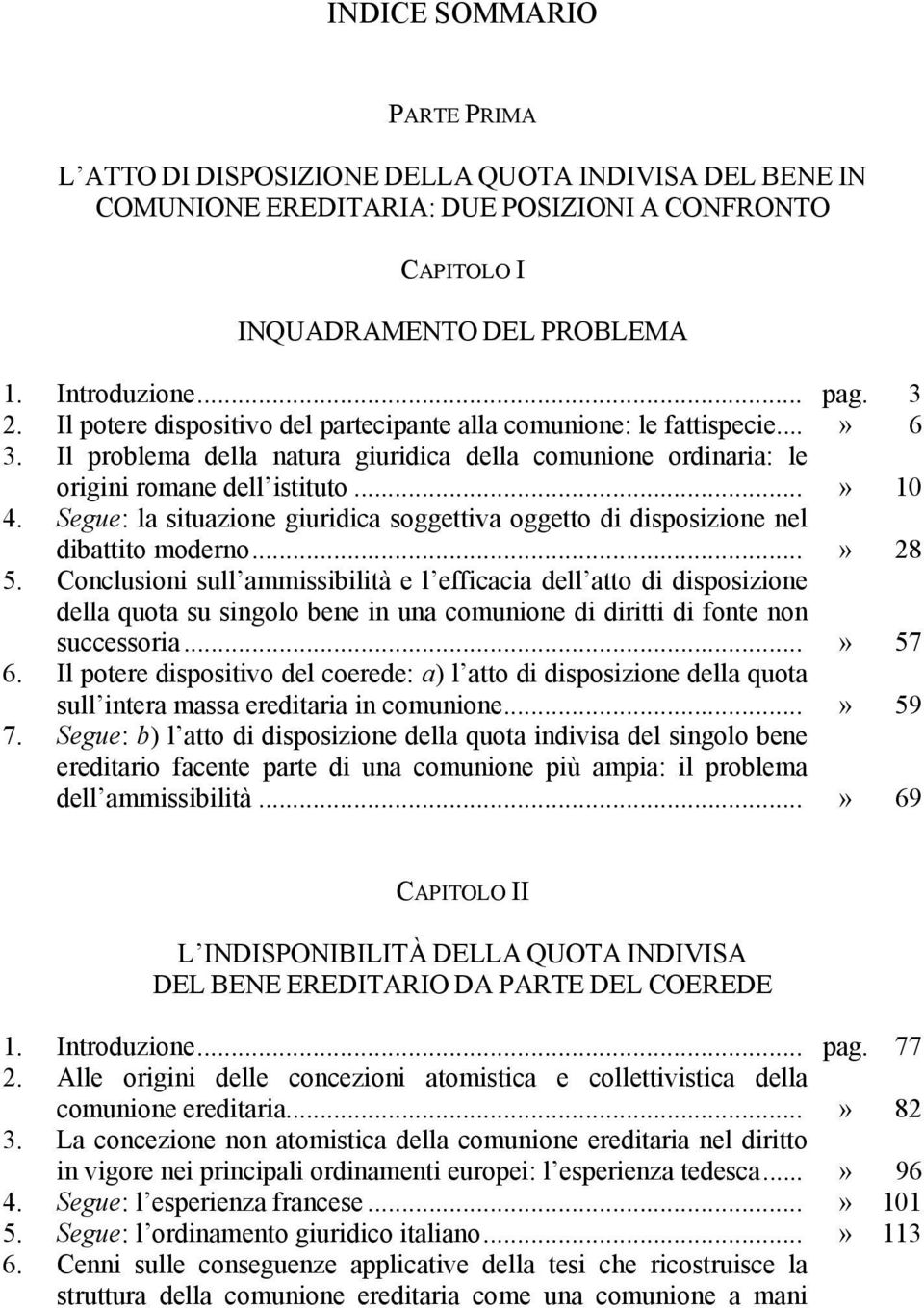 Segue: la situazione giuridica soggettiva oggetto di disposizione nel dibattito moderno...» 28 5.