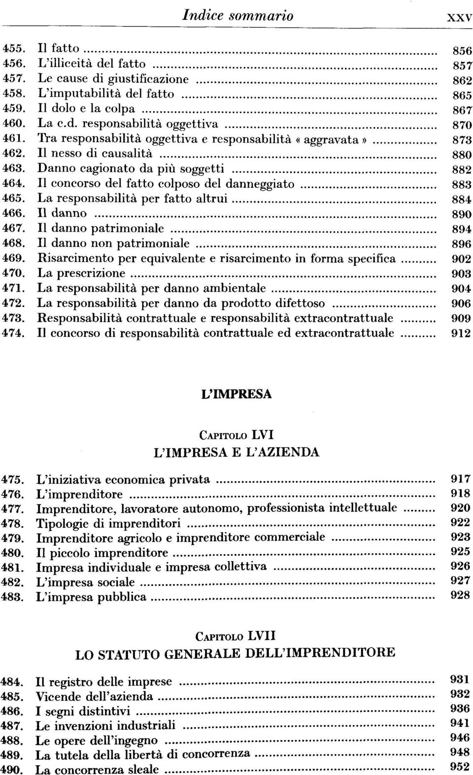 La responsabilitä per fatto altrui 884 466. danno 890 467. danno patrimoniale 894 468. danno non patrimoniale 896 469. Risarcimento per equivalente e risarcimento in forma specifica 902 470.