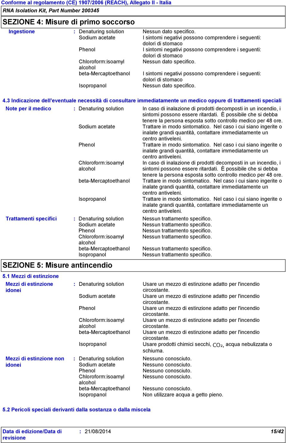 I sintomi negativi possono comprendere i seguenti dolori di stomaco Nessun dato specifico. 4.