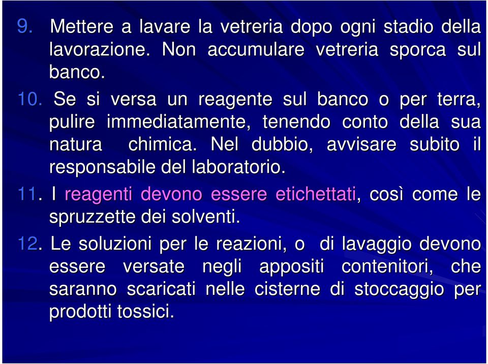 Nel dubbio, avvisare subito il responsabile del laboratorio. 11.