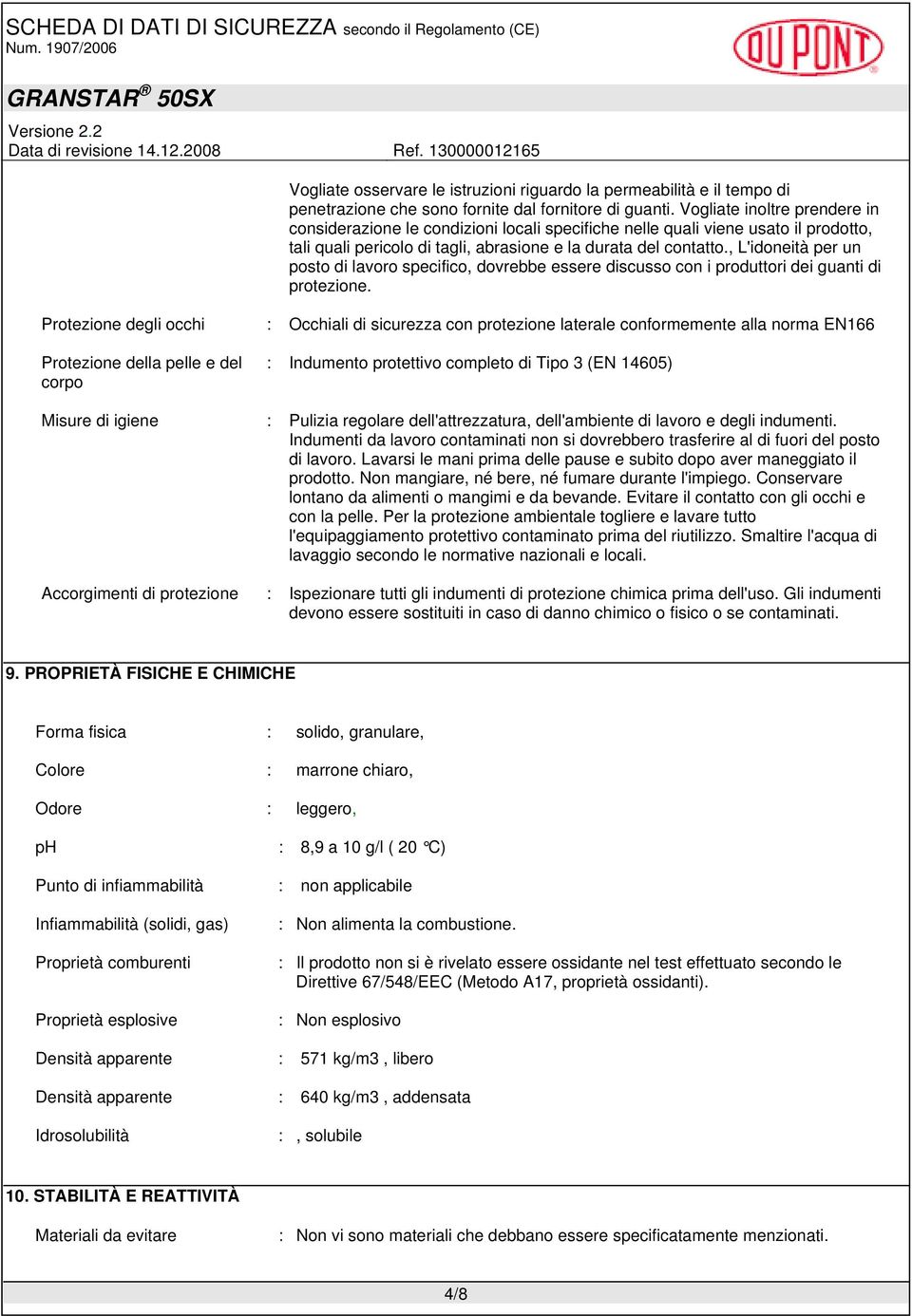 , L'idoneità per un posto di lavoro specifico, dovrebbe essere discusso con i produttori dei guanti di protezione.