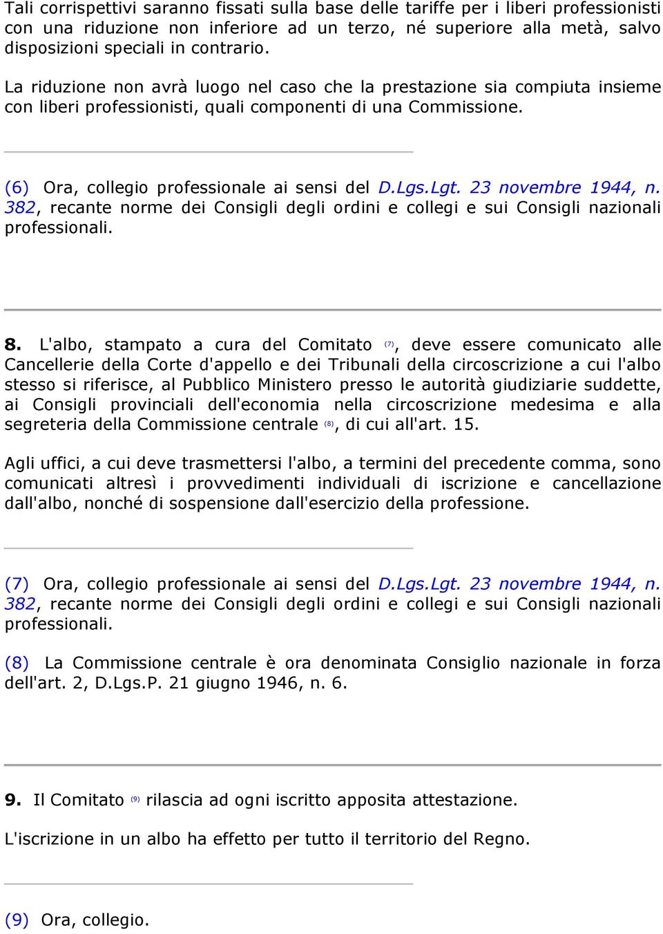 23 novembre 1944, n. 382, recante norme dei Consigli degli ordini e collegi e sui Consigli nazionali professionali. 8.