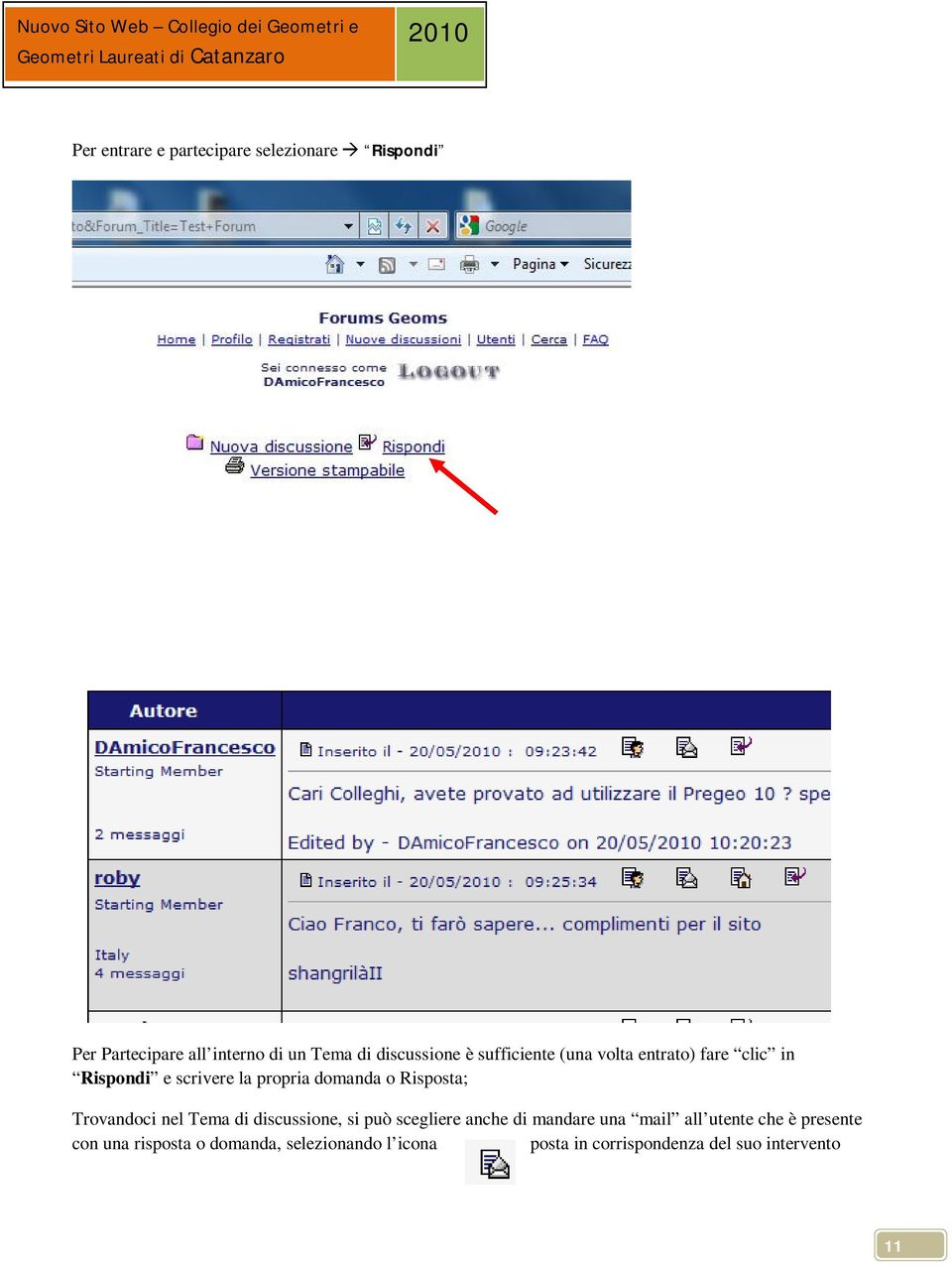 domanda o Risposta; Trovandoci nel Tema di discussione, si può scegliere anche di mandare una mail all