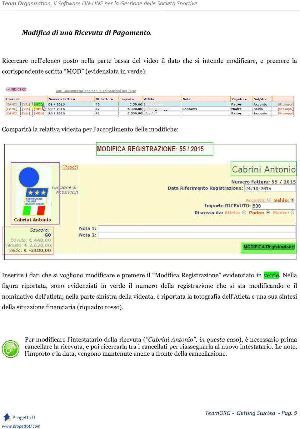 accoglimento delle modifiche: Inserire i dati che si vogliono modificare e premere il Modifica Registrazione evidenziato in verde.