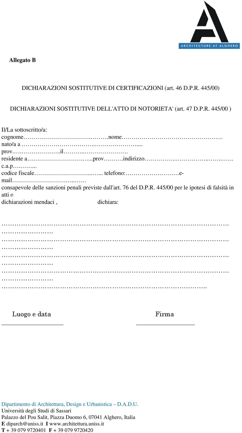 ..... telefono: email.. consapevole delle sanzioni penali previste dall'art. 76 del D.P.R.