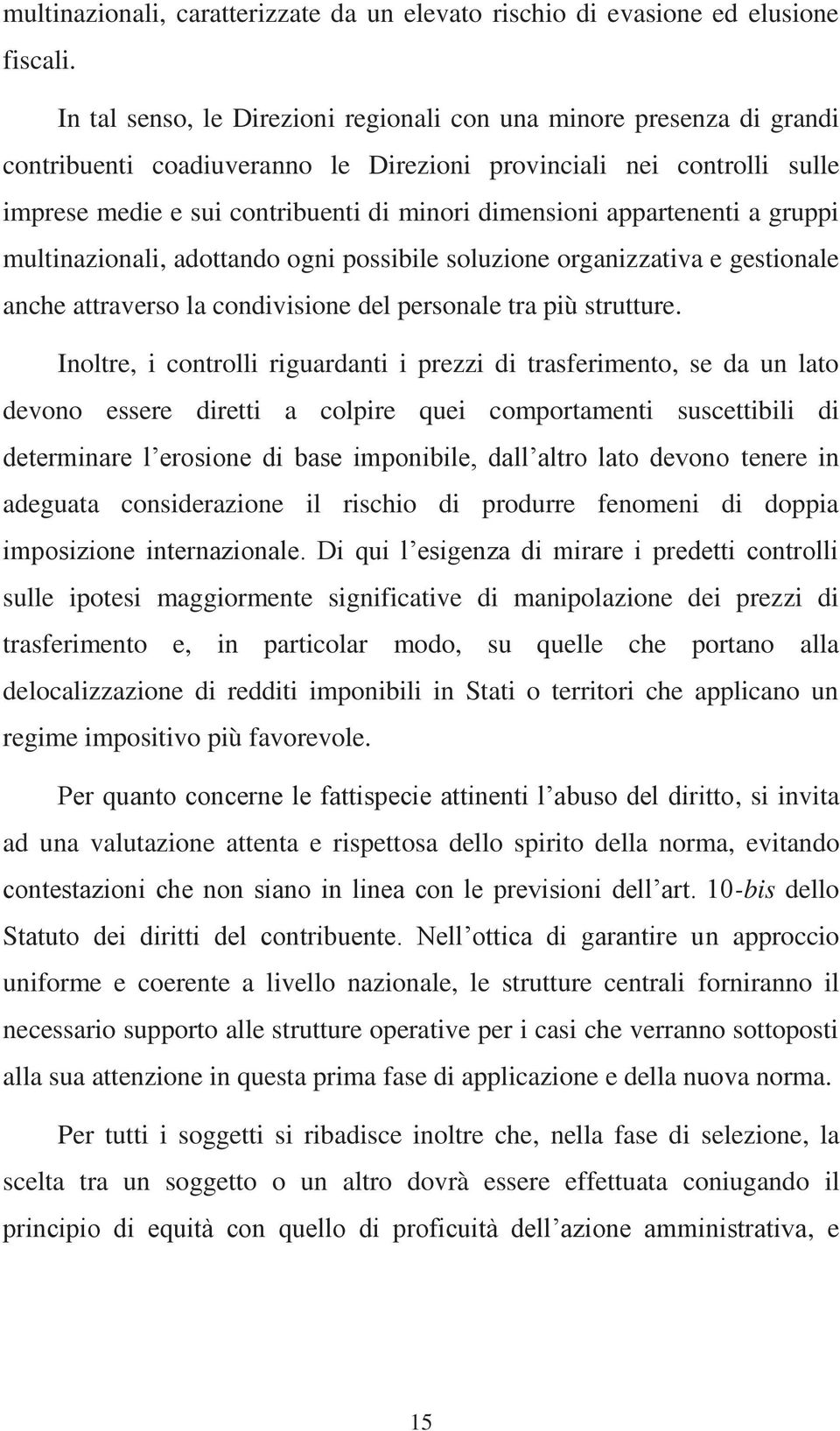 appartenenti a gruppi multinazionali, adottando ogni possibile soluzione organizzativa e gestionale anche attraverso la condivisione del personale tra più strutture.