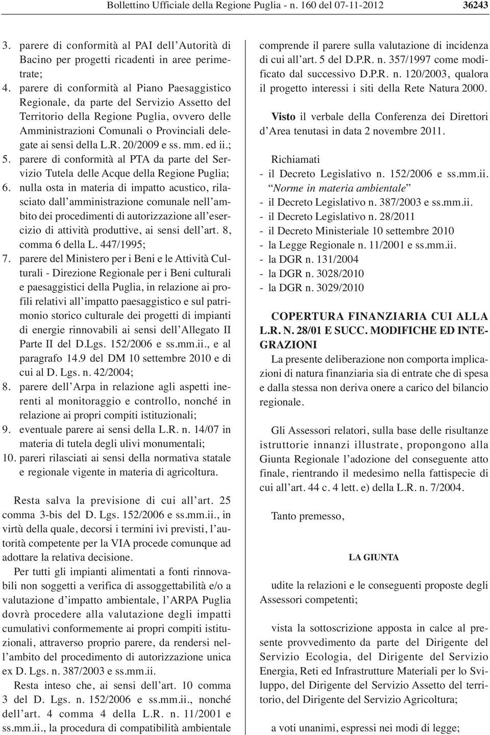 R. 20/2009 e ss. mm. ed ii.; 5. parere di conformità al PTA da parte del Servizio Tutela delle Acque della Regione Puglia; 6.