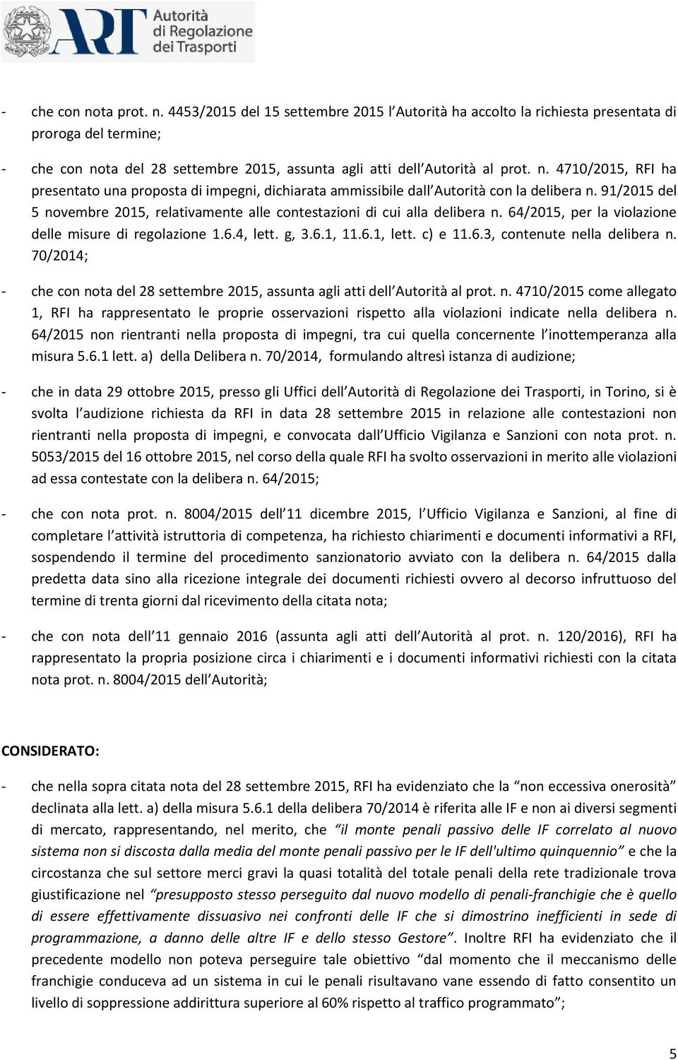 64/2015, per la violazione delle misure di regolazione 1.6.4, lett. g, 3.6.1, 11.6.1, lett. c) e 11.6.3, contenute nella delibera n.