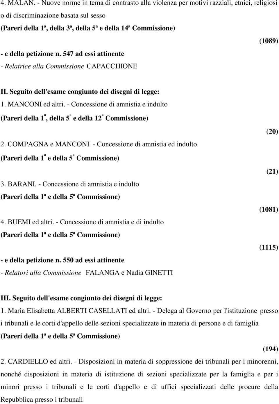 della petizione n. 547 ad essi attinente - Relatrice alla Commissione CAPACCHIONE II. Seguito dell'esame congiunto dei disegni di legge: 1. MANCONI ed altri.