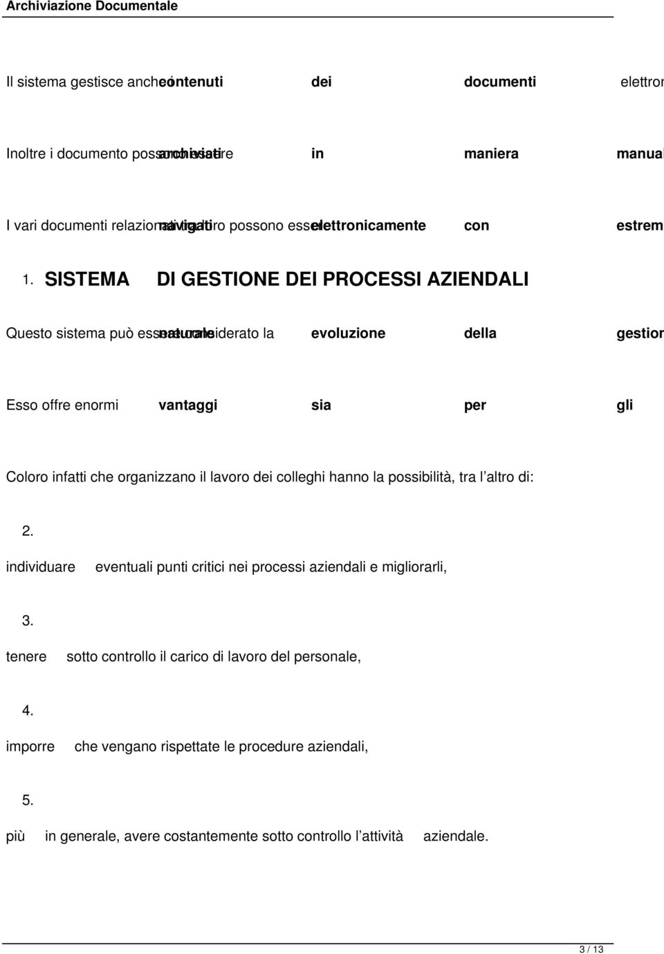 SISTEMA DI GESTIONE DEI PROCESSI AZIENDALI Questo sistema può essere naturale considerato la evoluzione della gestion Esso offre enormi vantaggi sia per gli Coloro infatti che