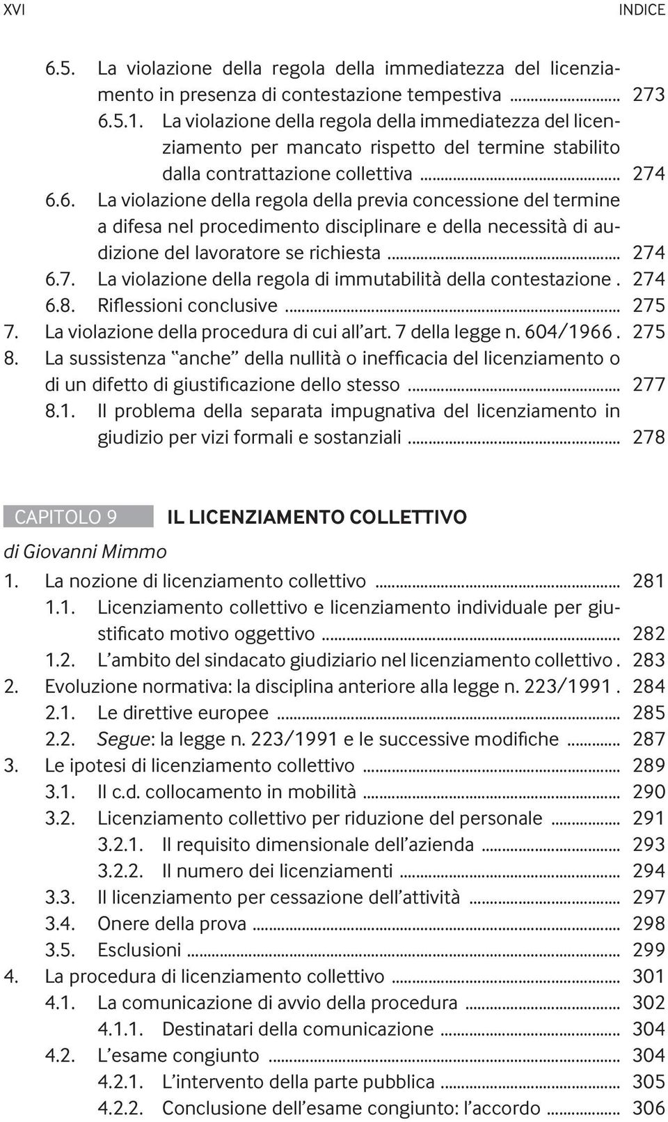 6. La violazione della regola della previa concessione del termine a difesa nel procedimento disciplinare e della necessità di audizione del lavoratore se richiesta... 274