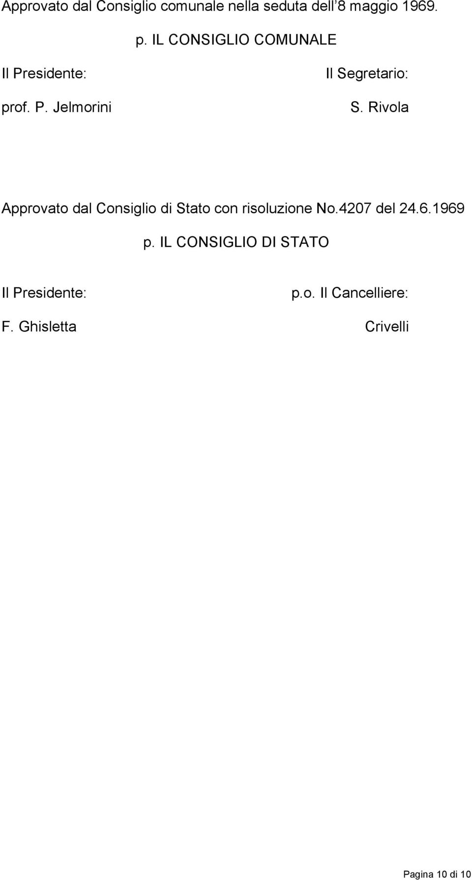 Rivola Approvato dal Consiglio di Stato con risoluzione No.4207 del 24.6.1969 p.