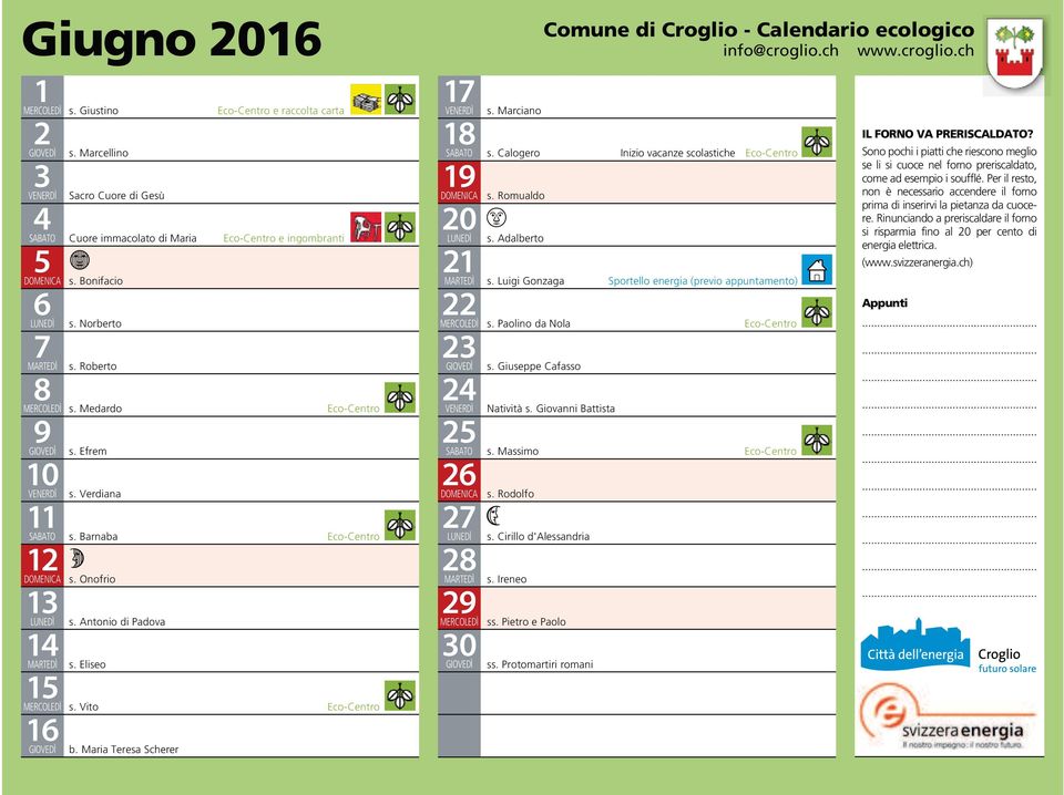 Romualdo s. Adalberto s. Luigi Gonzaga Sportello energia (previo appuntamento) s. Paolino da Nola Eco-Centro s. Giuseppe Cafasso Natività s. Giovanni Battista s. Massimo Eco-Centro s. Rodolfo s.