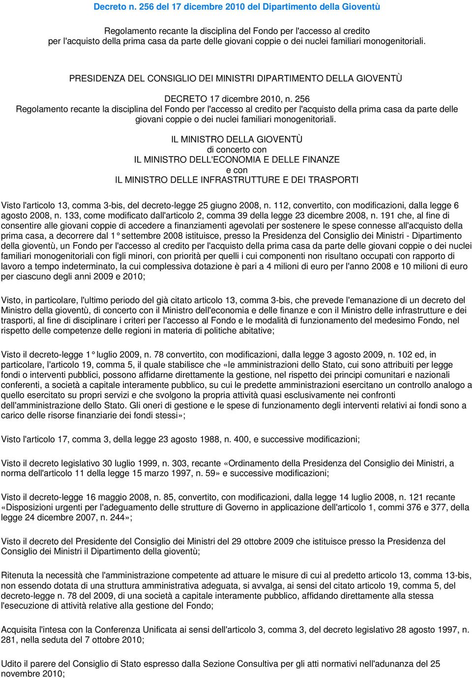 nuclei familiari monogenitoriali. PRESIDENZA DEL CONSIGLIO DEI MINISTRI DIPARTIMENTO DELLA GIOVENTÙ DECRETO 17 dicembre 2010, n.