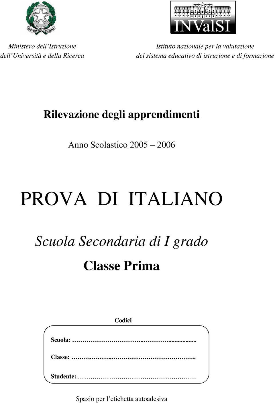 apprendimenti Anno Scolastico 2005 2006 PROVA DI ITALIANO Scuola Secondaria di I