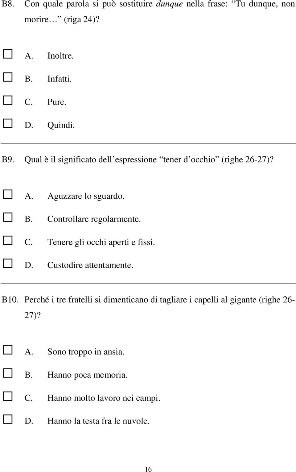 Tenere gli occhi aperti e fissi. Custodire attentamente. B10.