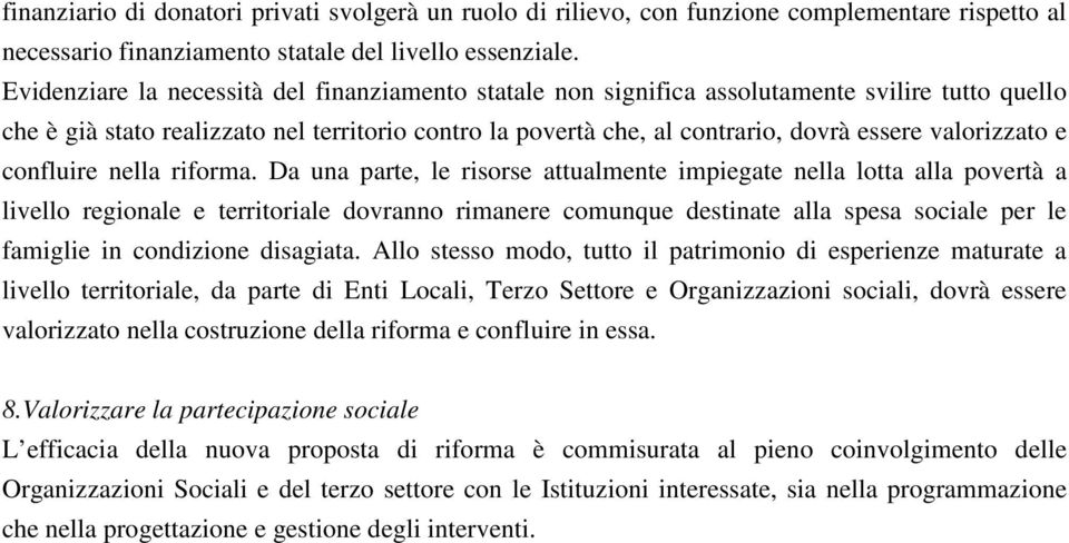 valorizzato e confluire nella riforma.