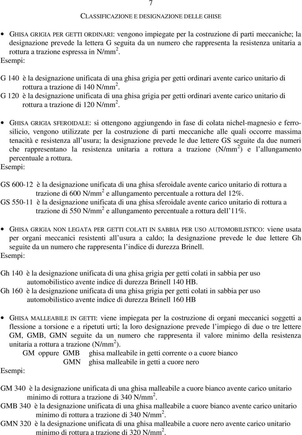 G 120 è la desgnazne unfcaa d una ghsa grga per ge rdnar avene carc unar d rura a razne d 120 N/mm 2.